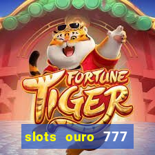 slots ouro 777 play store